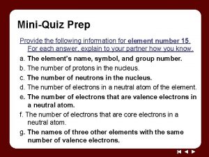 MiniQuiz Prep Provide the following information for element