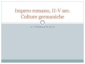 Impero romano IIV sec Culture germaniche 2 7