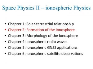 Space Physics II ionospheric Physics Chapter 1 Solarterrestrial