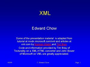 XML Edward Chow Some of the presentation material