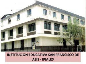 INSTITUCION EDUCATIVA SAN FRANCISCO DE ASIS IPIALES La