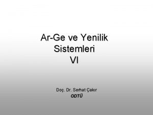 ArGe ve Yenilik Sistemleri VI Do Dr Serhat