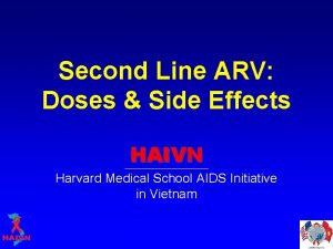 Second Line ARV Doses Side Effects HAIVN Harvard