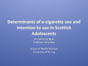 Determinants of ecigarette use and intention to use