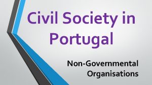 Civil Society in Portugal NonGovernmental Organisations There are