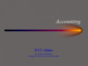 Accounting BYUIdaho Accounting Department College of Business and