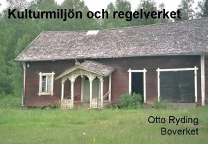 Kulturmiljn och regelverket Otto Ryding Boverket 1 2021