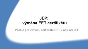 JEP vmna EET certifiktu Postup pro vmnu certifiktu