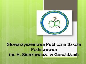 Stowarzyszeniowa Publiczna Szkoa Podstawowa im H Sienkiewicza w