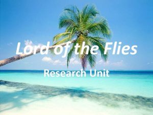 Lord of the Flies Research Unit You are
