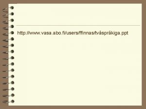 http www vasa abo fiusersffinnastvsprkiga ppt Finns Fjalar