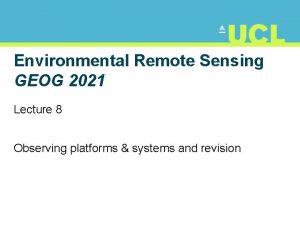 Environmental Remote Sensing GEOG 2021 Lecture 8 Observing