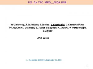 FEE for TPC MPDNICA JINR Yu Zanevsky A