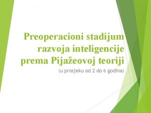 Preoperacioni stadijum razvoja inteligencije prema Pijaeovoj teoriji u