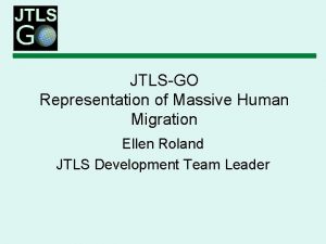 JTLSGO Representation of Massive Human Migration Ellen Roland