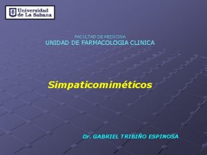 FACULTAD DE MEDICINA UNIDAD DE FARMACOLOGIA CLINICA Simpaticomimticos