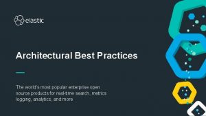 Architectural Best Practices The worlds most popular enterprise