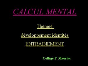 CALCUL MENTAL Thme 4 dveloppement identits ENTRAINEMENT Collge