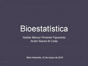 Bioestatstica Natlia Mansur Pimentel Figueiredo Andr Soares M