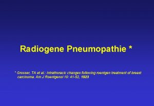 Radiogene Pneumopathie Grosser TA et al Intrathoracic changes