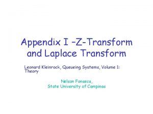 Appendix I ZTransform and Laplace Transform Leonard Kleinrock