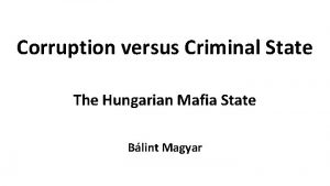 Corruption versus Criminal State The Hungarian Mafia State