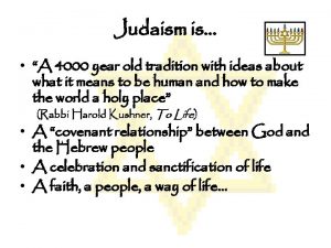Judaism is A 4000 year old tradition with