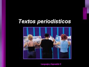 Textos periodsticos Lenguaje y Expresin II Textos periodsticos