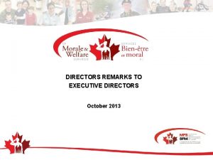 DIRECTORS REMARKS TO EXECUTIVE DIRECTORS October 2013 WELCOME