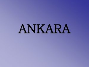 ANKARA Ankara Trkiye Cumhuriyetinin bakenti ve stanbuldan sonra