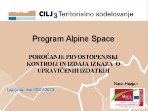 Program Alpine Space POROANJE PRVOSTOPENJSKI KONTROLI IN IZDAJA