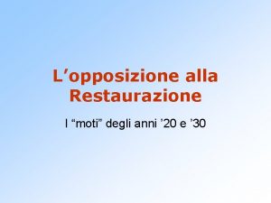 Lopposizione alla Restaurazione I moti degli anni 20