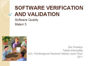 SOFTWARE VERIFICATION AND VALIDATION Software Quality Materi 3