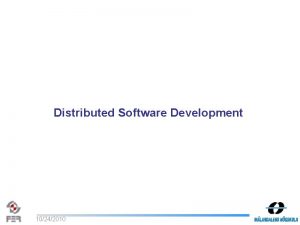Distributed Software Development 10242010 Hamid Riaz Loredana Barai