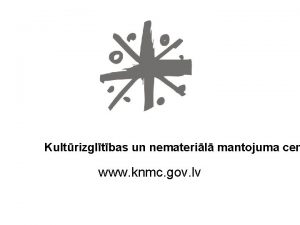 Kultrizgltbas un nemateril mantojuma cen www knmc gov