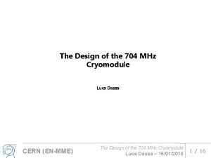 The Design of the 704 MHz Cryomodule Luca