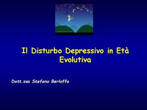 Il Disturbo Depressivo in Et Evolutiva Dott ssa