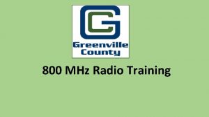 800 MHz Radio Training Pu Objectives Palmetto 800