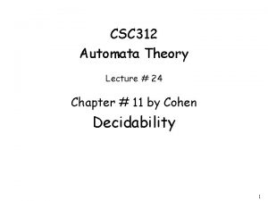 CSC 312 Automata Theory Lecture 24 Chapter 11