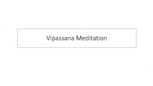 Vipassana Meditation Vipassana Written by Buddhghosa in around