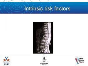 Intrinsic risk factors Intrinsic Risk Factors Postural defects