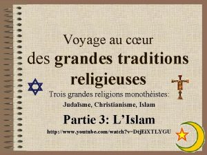 Voyage au cur des grandes traditions religieuses Trois