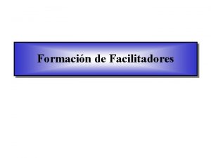 Formacin de Facilitadores Qu es el Cambio El