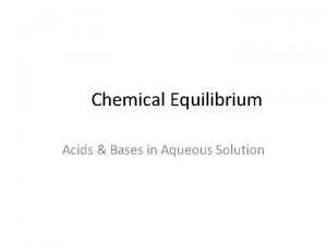 Chemical Equilibrium Acids Bases in Aqueous Solution Acids