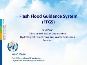 Flash Flood Guidance System FFGS Paul Pilon Climate