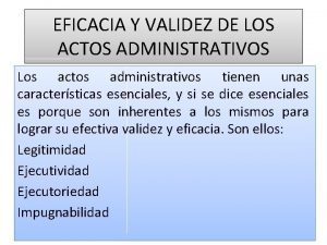 EFICACIA Y VALIDEZ DE LOS ACTOS ADMINISTRATIVOS Los