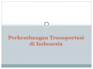 Perkembangan Transportasi di Indonesia Transportasi Air Di Indonesia
