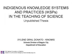 INDIGENOUS KNOWLEDGE SYSTEMS AND PRACTICES IKSPs IN THE