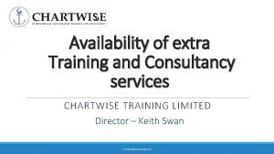 Availability of extra Training and Consultancy services CHARTWISE