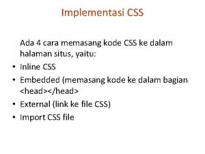 Implementasi CSS Ada 4 cara memasang kode CSS